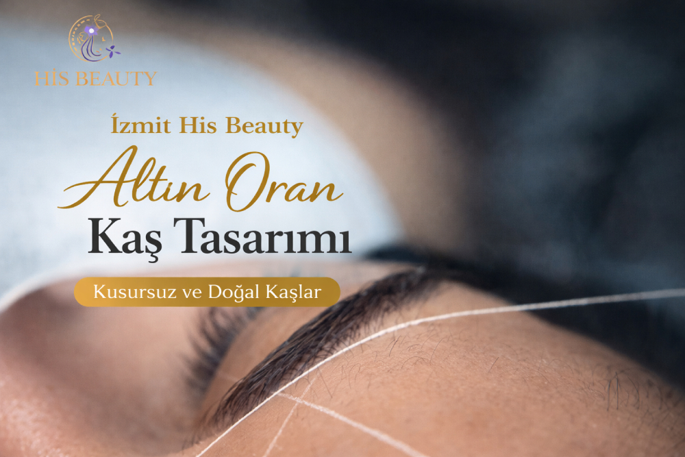 İzmit His Beauty altın oran kaş tasarımı uygulaması